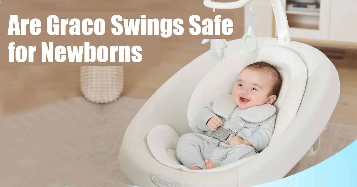 Are Graco Swings Safe for Newborns